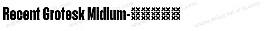 Recent Grotesk Midium字体转换